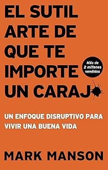 El Sutil arte de que te importe un caraj* - Segunda Edición: Un enfoque disrupti